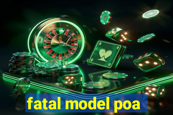 fatal model poa